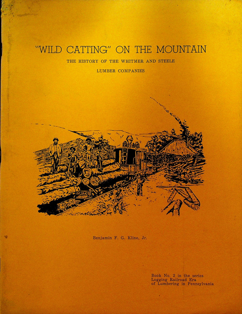 Wild Catting on the Mountain The History of the Whitmer and Steele Lumber Company