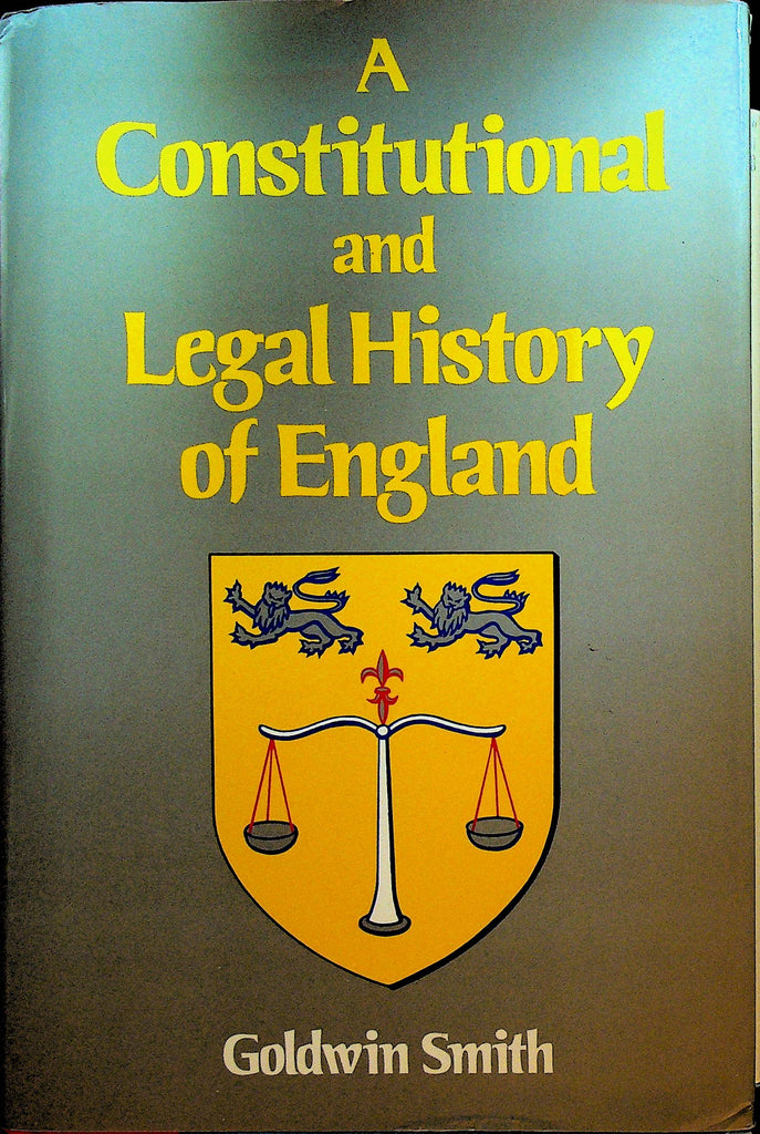 A Constitutional and Legal History of England by Goldwin Smith