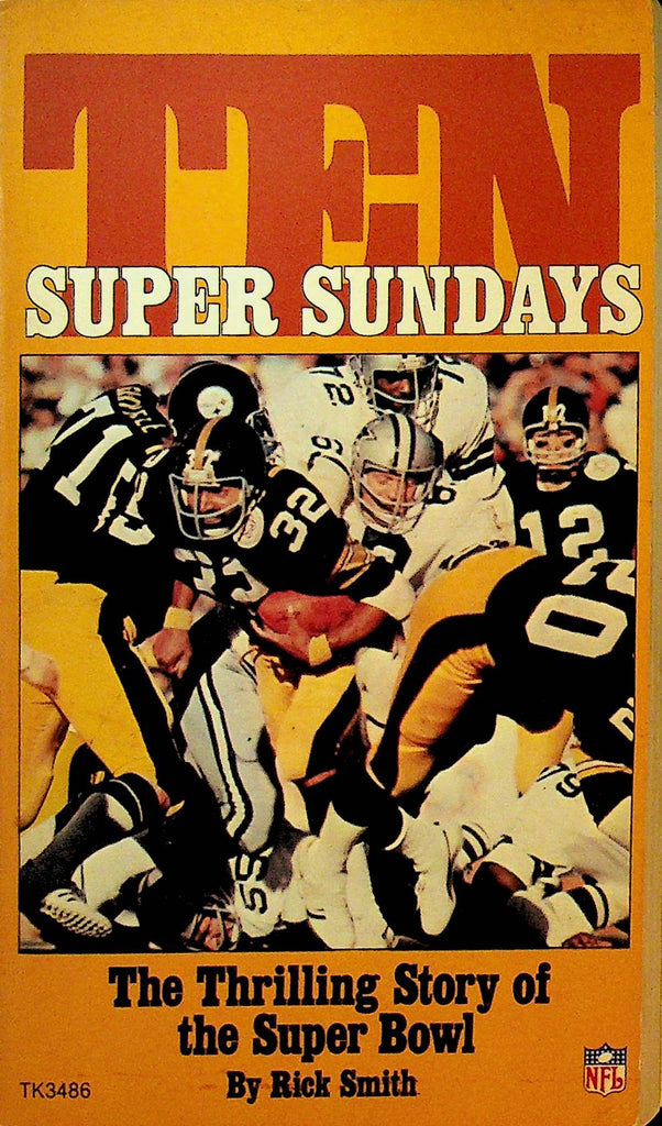 Ten Super Sundays The Thrilling Story of the Super Bowl by Rick Smith