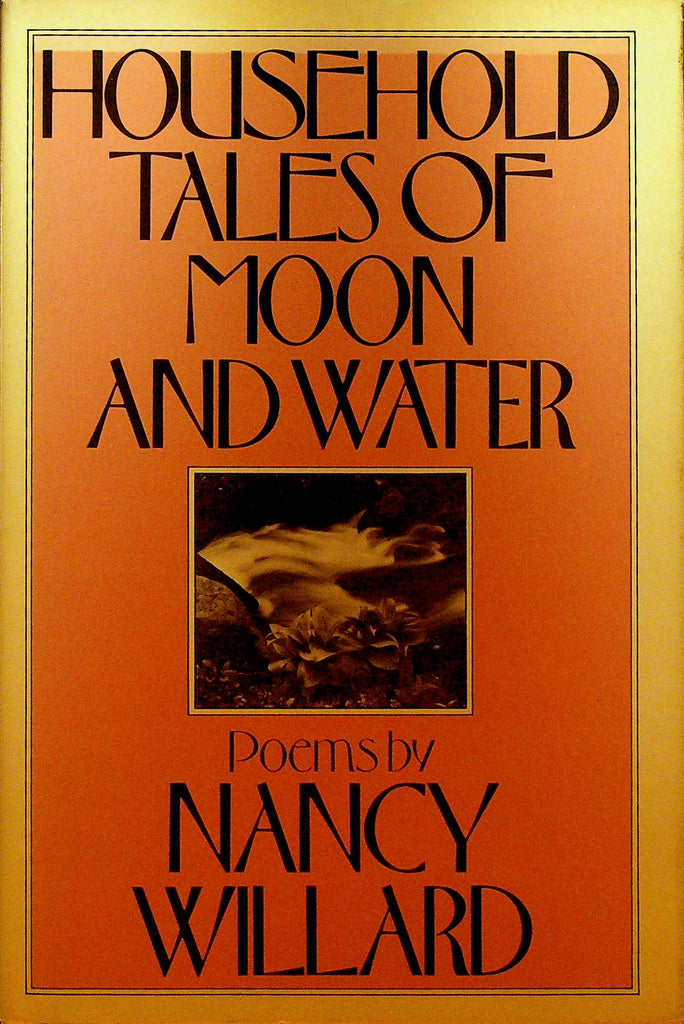 Household Tales of Moon and Water Poems by Nancy Willard