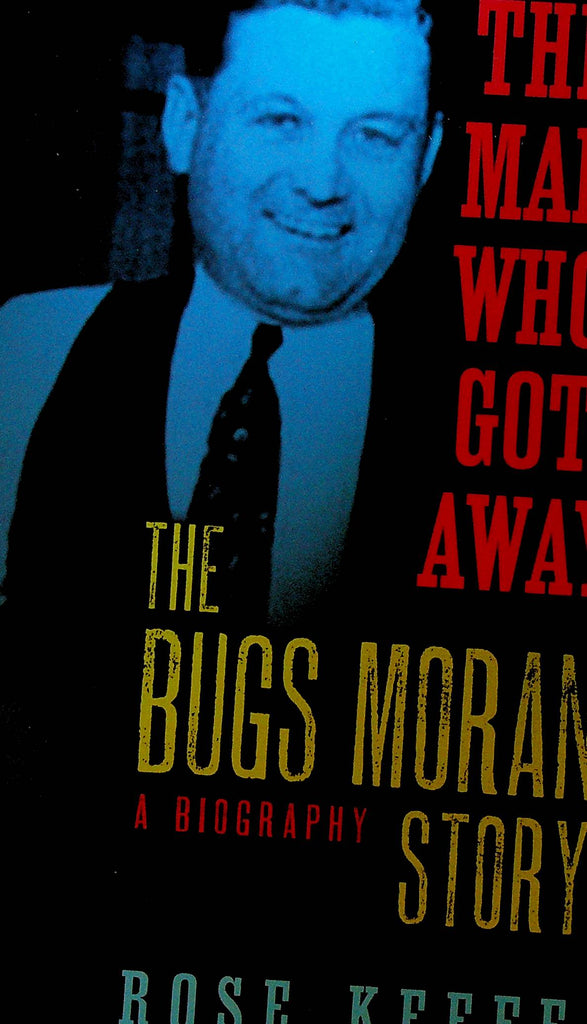 The Man Who Got Away the Bugs Moran Story