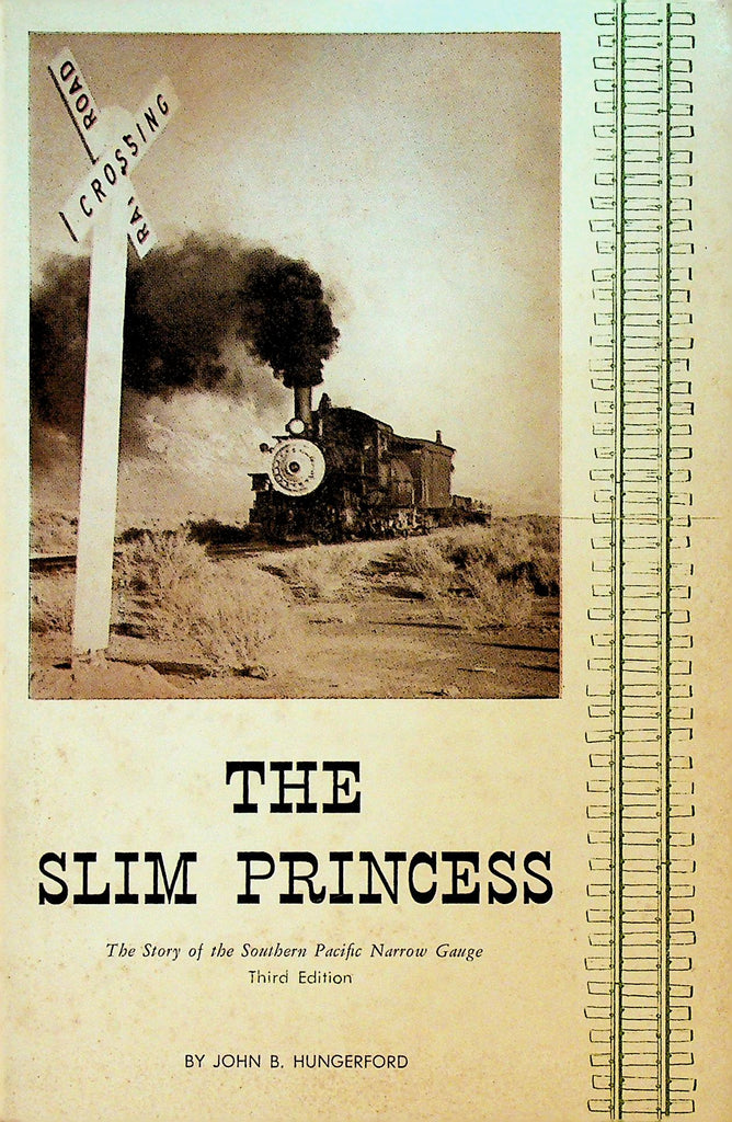 The Slim Princess Southern Pacific Narrow Gauge by John B Hungerford