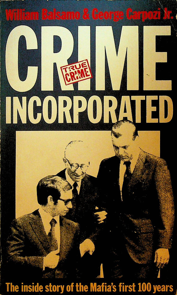 Crime Incorporated The Inside Story of the Mafia's First 100 Years
