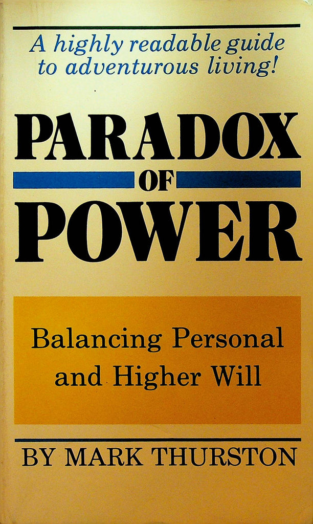 Paradox of Power Balancing Power & Higher Will by Mark Thurston