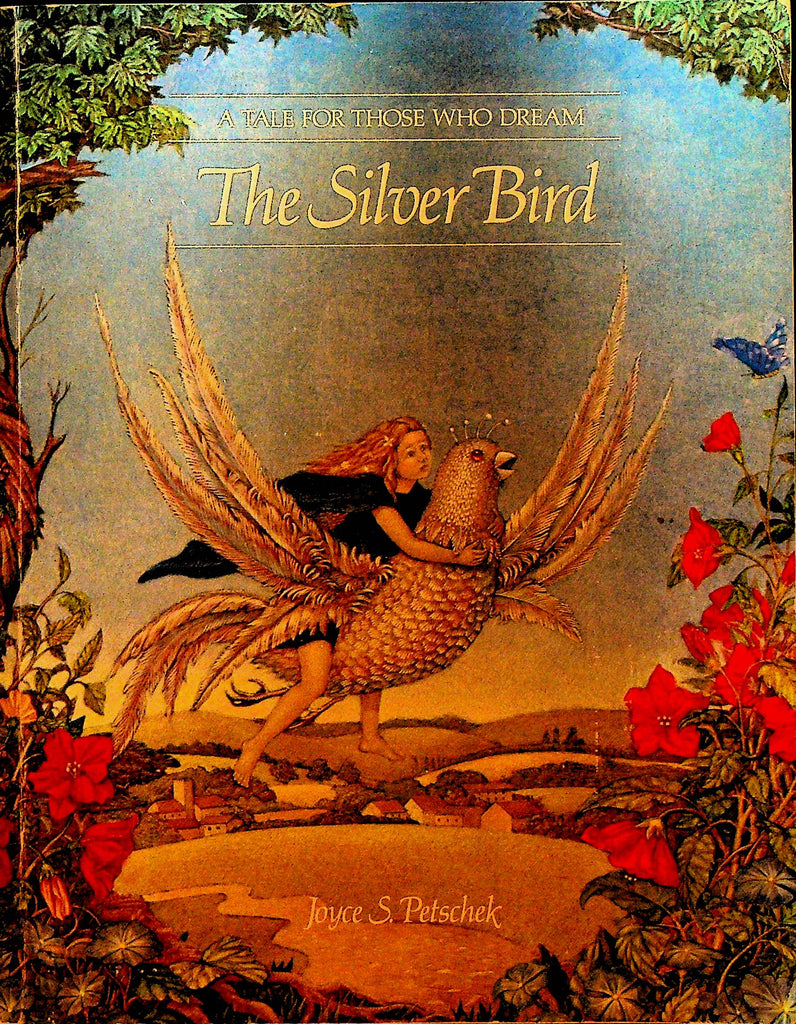 The Silver Bird A Tale for Those Who Dream by Joyce S Petschek