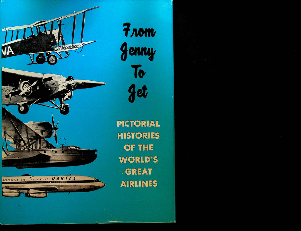 From Jenny to Jet Pictorial Histories of the World's Great Airlines