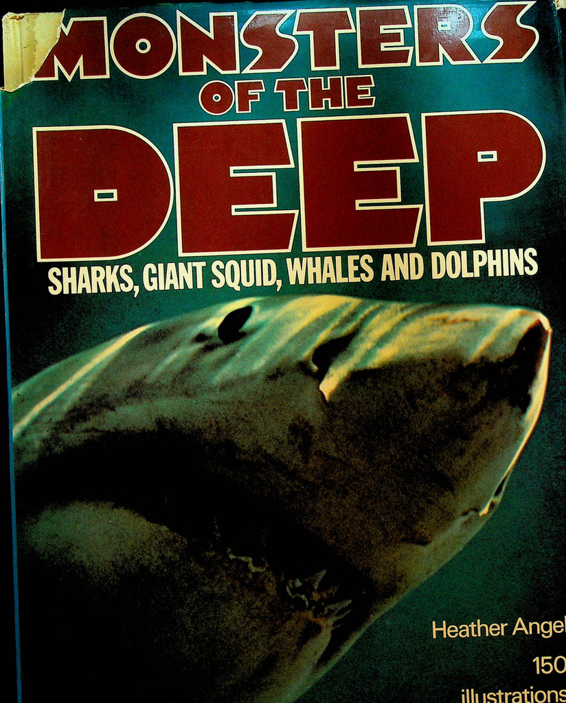 Monsters of the Deep by Heather Angel Sharks Giant Squid Whales and Dolphins