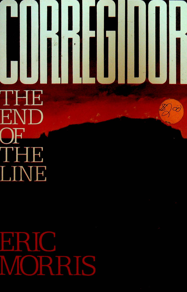 Corregidor the End of the Line by Eric Morris