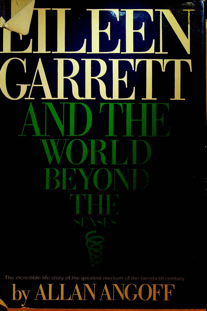 Eileen Garrett and the World Beyond the Senses by Allan Angoff