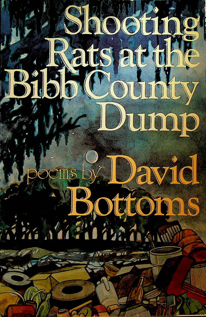 Shooting Rats at the Bibb County Dump by David Bottoms