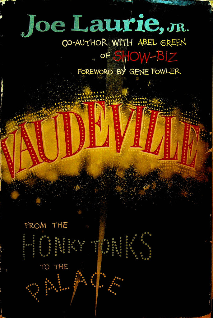Vaudeville from the Honkytonks to the Palace by Joe Laurie Jr