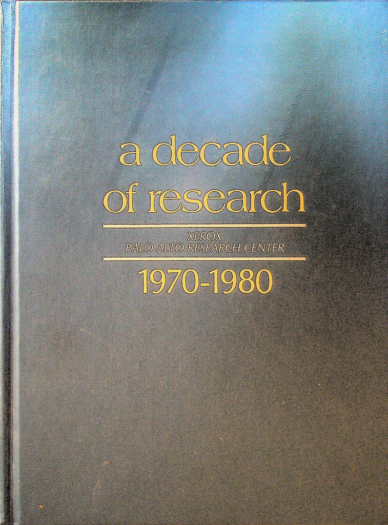 A Decade of Research Xerox Palo Alto Research Center 1970 to 1980