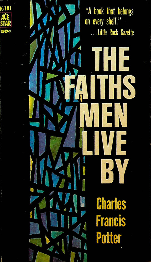 The Faiths Men Live By by Charles Francis Potter