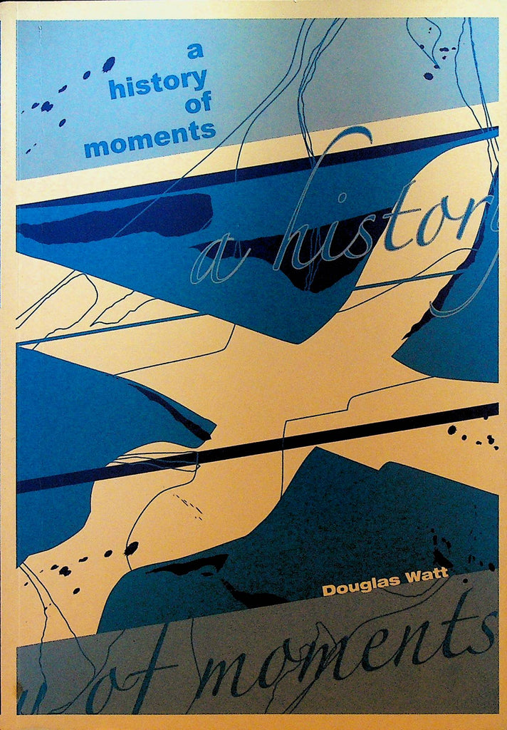 A History of Moments by Douglas Watt