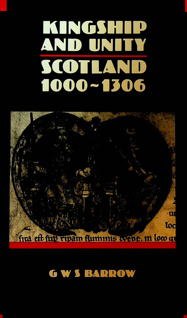 Kingship and Unity Scotland 1000-1306