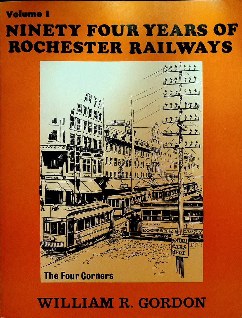 Ninety Four Years of Rochester Railways Volume 1