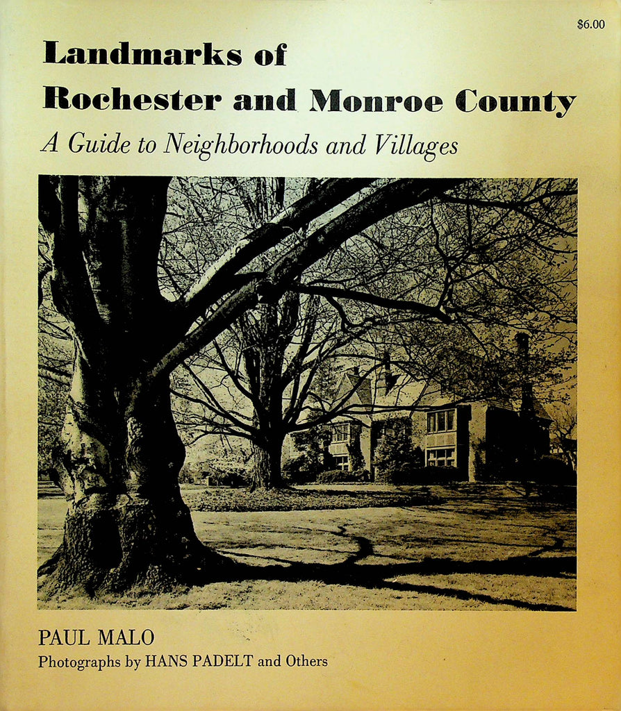 Landmarks of Rochester and Monroe County NY A Guide to Neighborhoods and Villages by Paul Malo