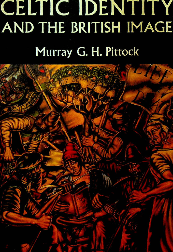 Celtic Identity and the British Image by Murray GH Pittock