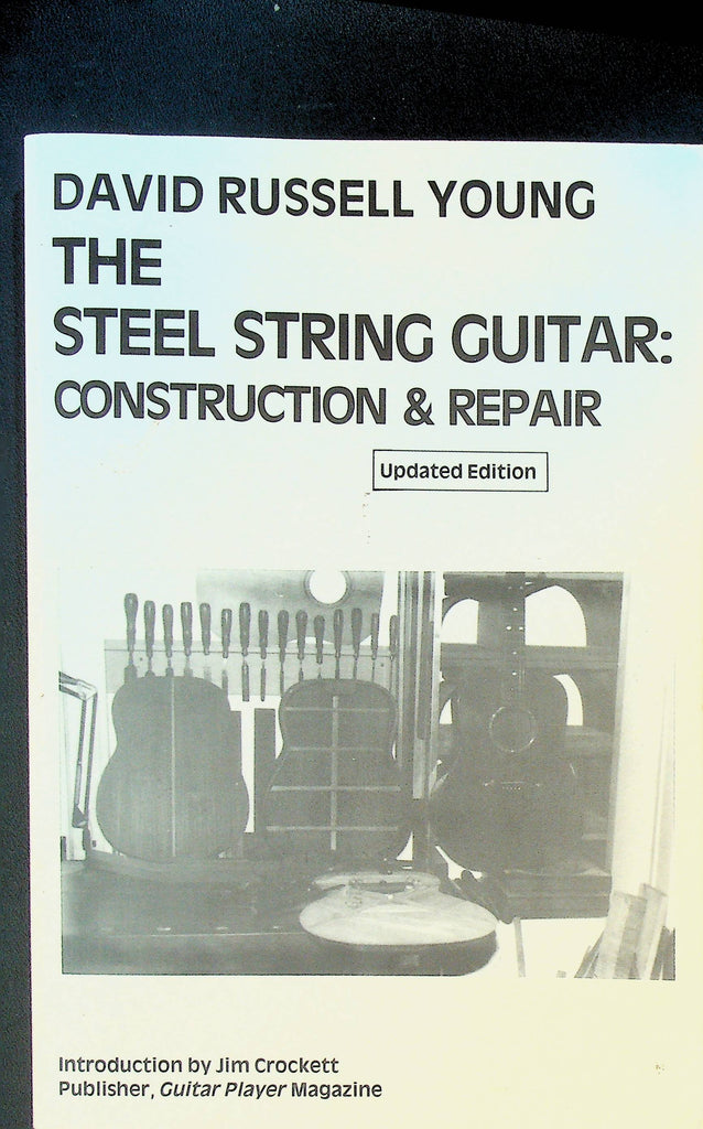 The Steel String Guitar Construction & Repair Updated Edition
