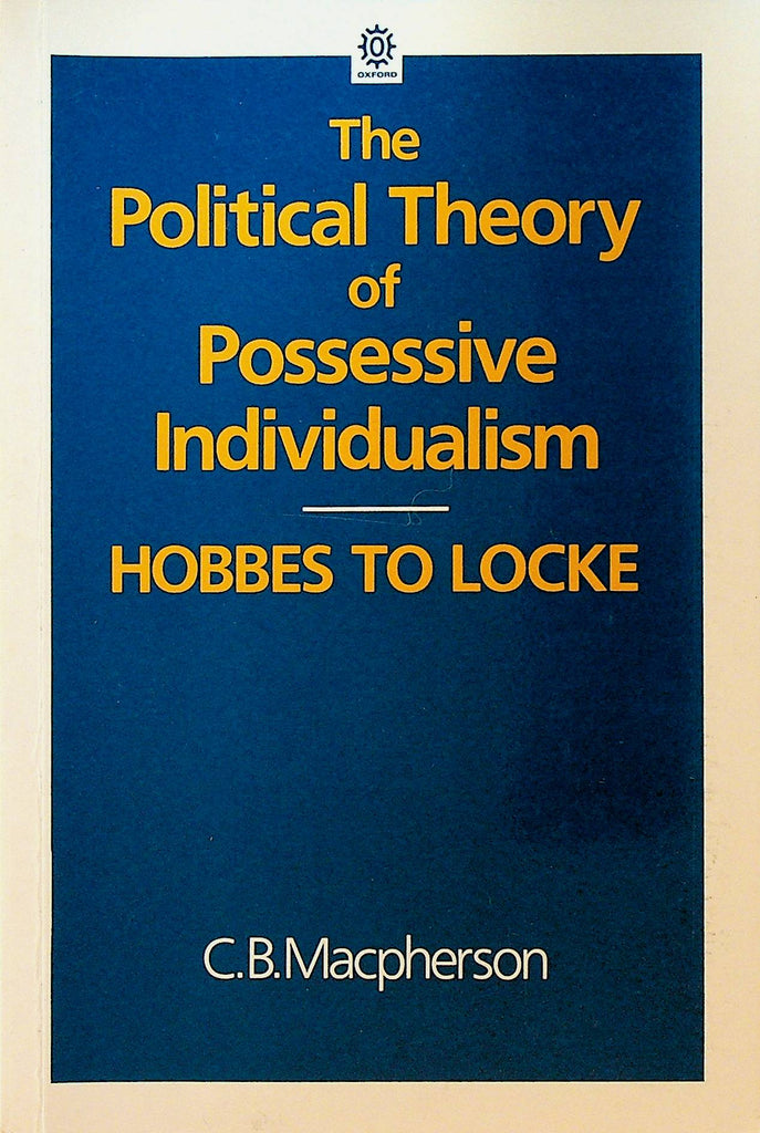 The Political Theory of Possessive Individualism Hobbes to Locke