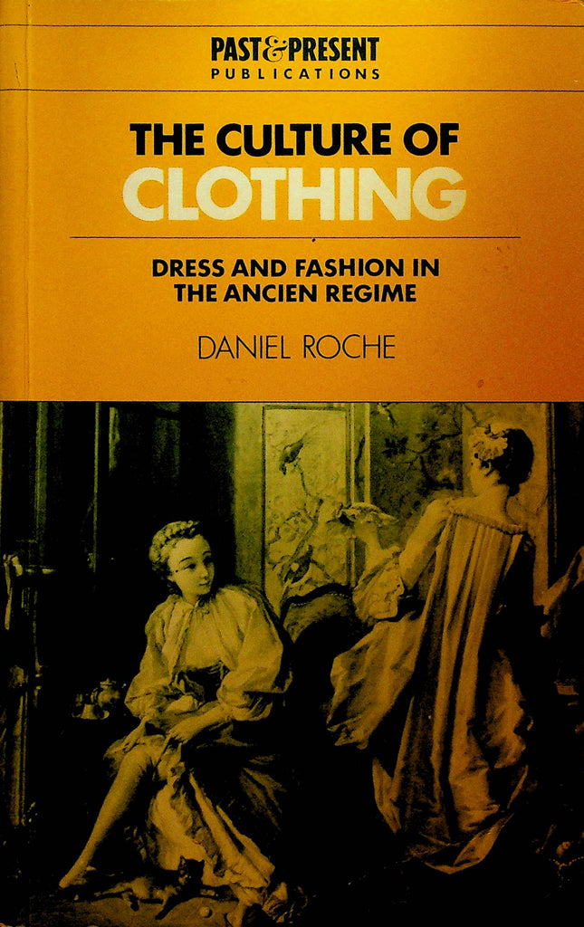 The Culture of Clothing Dress and Fashion in the Ancien Regime