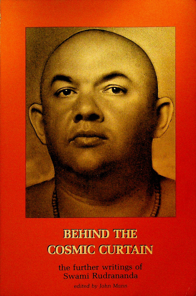 Behind the Cosmic Curtain the Further Writings of Swami Rudrananda