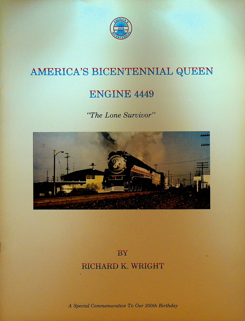 America's Bicentennial Queen Engine 4449 The Lone Survivor by Richard K Wright