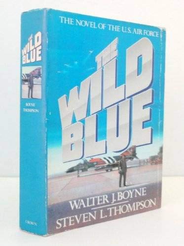 The Wild Blue: The Novel of the U.S. Air Force
