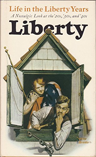 Life in the Liberty years;: A nostalgic look at the '20s, '30s, '40s (Hallmark editions)