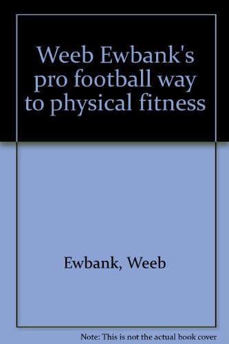 Weeb Ewbank's pro football way to physical fitness