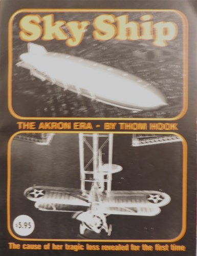 SKY SHIP: THE AKRON ERA - THE CAUSE OF HER LOSS REVEALED FOR THE FIRST TIME