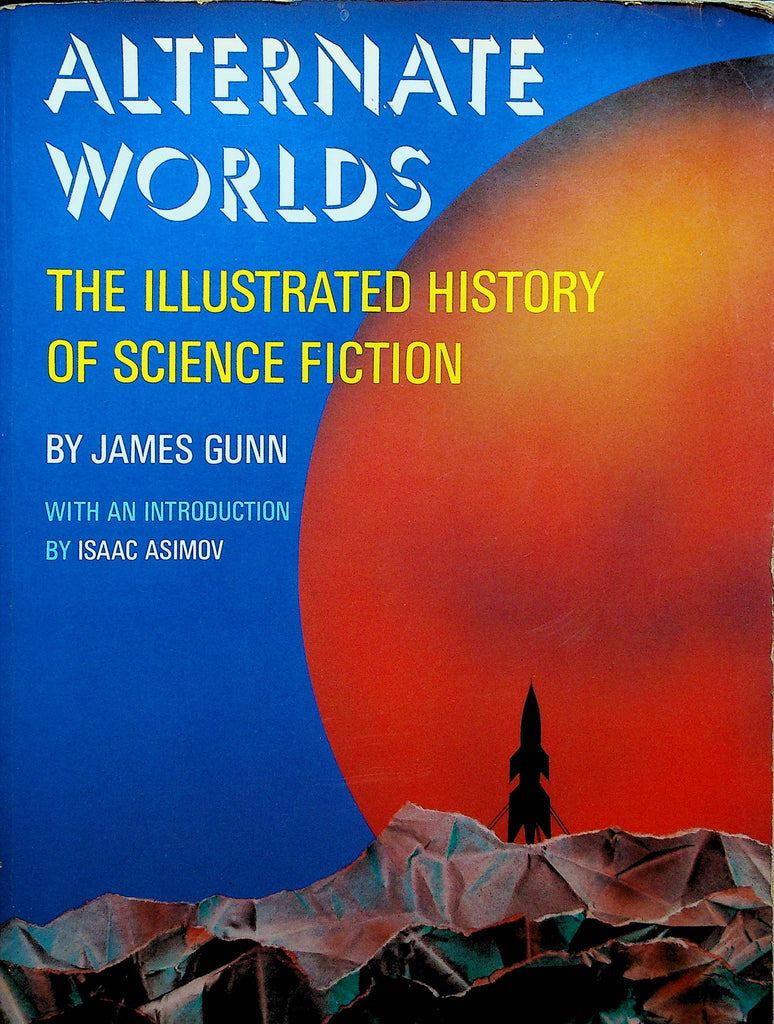 Alternate Worlds the Illustrated History of Science Fiction by James Gunn