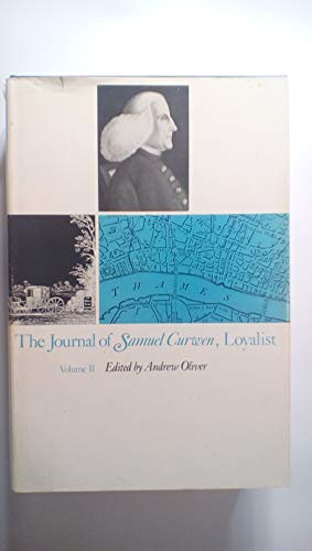 The Journal of Samuel Curwen, Loyalist: Volumes 1 & 2 (Loyalist Papers)