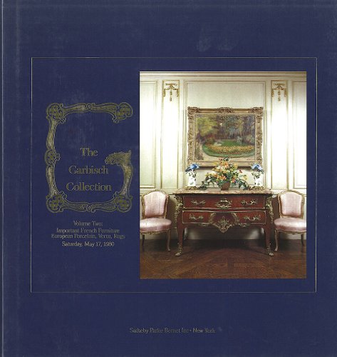 THE GARBISCH COLLECTION, VOL. 2 - IMPORTANT FRENCH FURNITURE, EUROPEAN PORCELAIN, VERTU & RUGS. [CATALOG OF SALE MAY 17, 1980]
