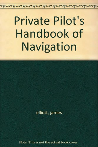 Private Pilot's Handbook of Navigation