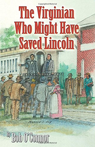 The Virginian Who Might Have Saved Lincoln