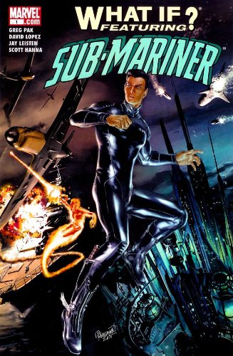 What If ? Featuring Sub-mariner Marvel 1 Greg Pak February 2006