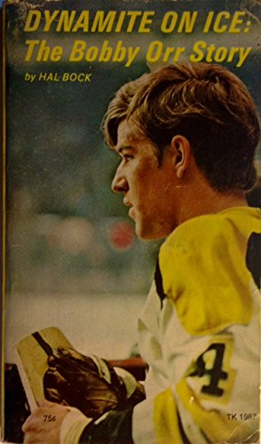 Dynamite on Ice The Bobby Orr Story