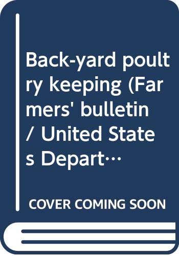 Back-yard poultry keeping (Farmers' bulletin / United States Department of Agriculture)