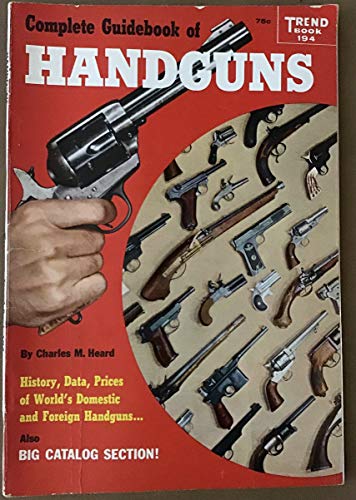 Complete Guidebook of Handguns: History, Data, Prices of World's Domestic and Foreign Handguns (Trend book 194)