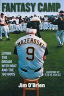 Fantasy Camp: Living the Dream with Maz and '60 Bucs y First printing edition by O'Brien, Jim (2005) Hardcover