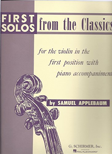 VIOLIN CLASSICS IN THE FIRST POSITION Simplified Transcriptions of the Favorite Compositions of the Great Masters