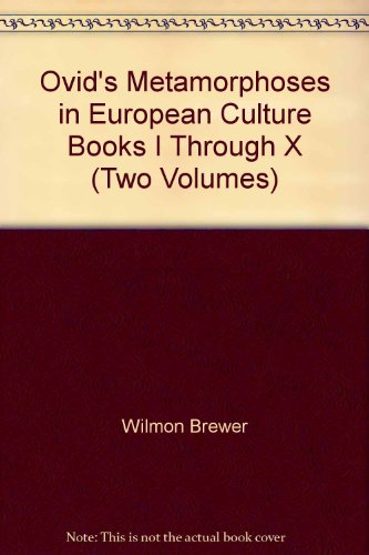 Ovid's Metamorphoses in European Culture Books I Through X (Two Volumes)