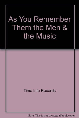 As You Remember Them: The Men and the Music.