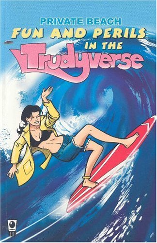 Private Beach Volume 1: Fun & Perils In Trudyverse (v. 1)