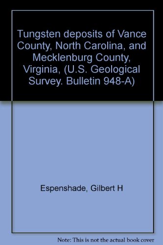 Tungsten deposits of Vance County, North Carolina, and Mecklenburg County, Virginia, (U.S. Geological Survey. Bulletin 948-A)