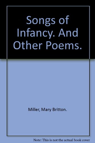 Songs of infancy,: And other poems,