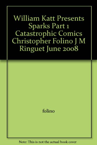 William Katt Presents Sparks Part 1 Catastrophic Comics Christopher Folino J M Ringuet June 2008