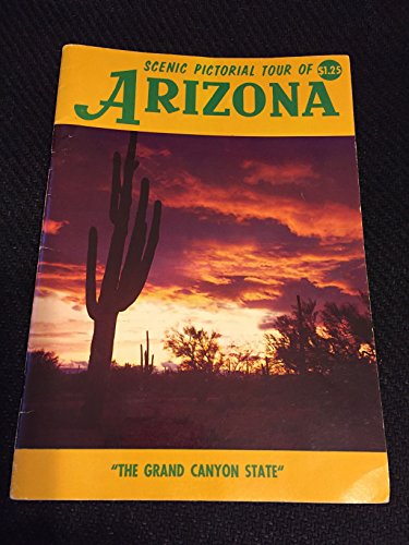 Scenic Pictorial Tour of Magnificent Arizona, the Grand Canyon State