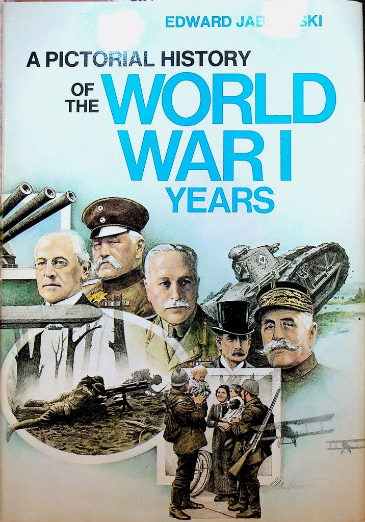 A Pictorial History of the World War I Years by Edward Jablonski